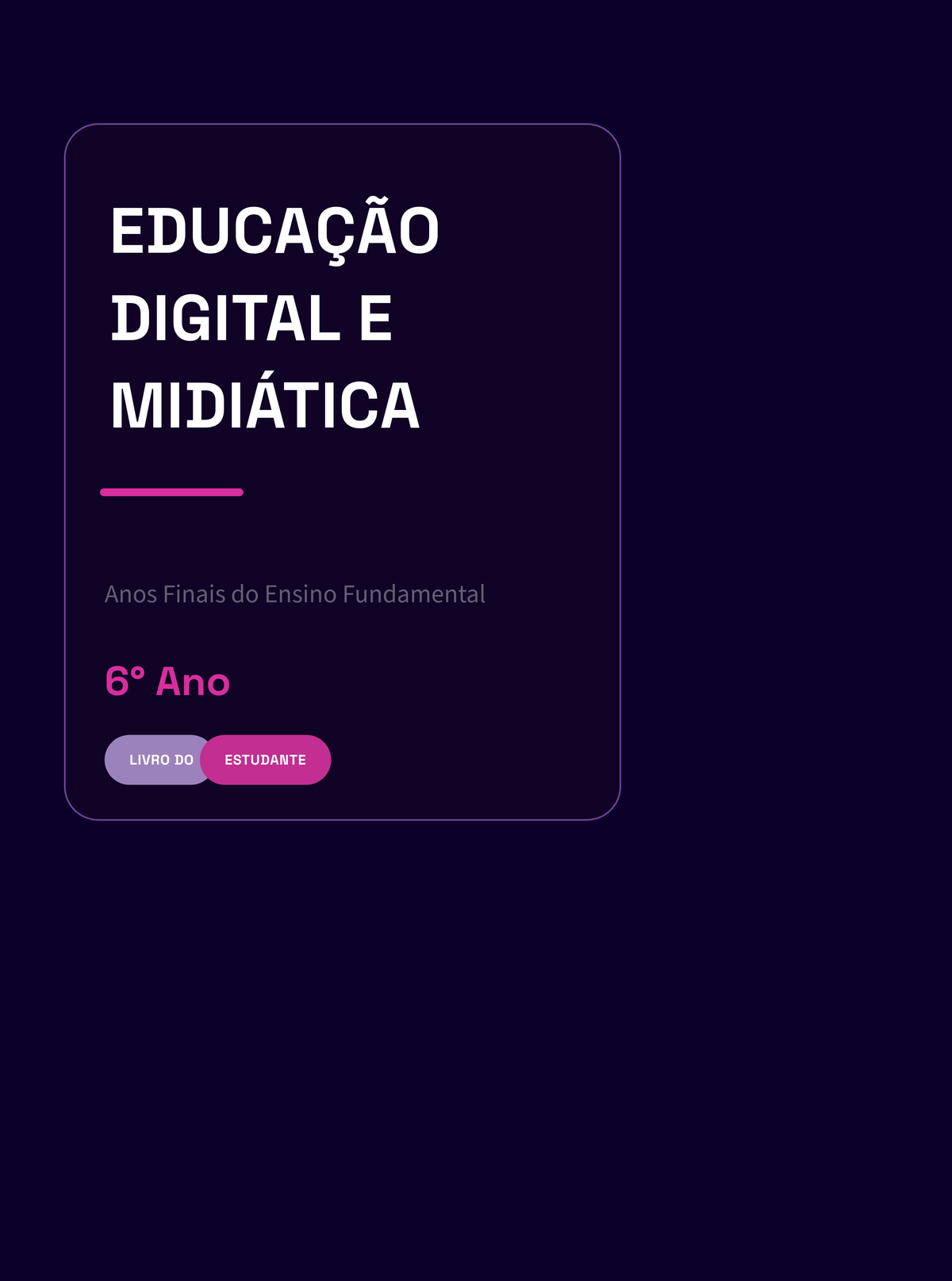 Capa do livro Educação Digital e Midiática - Anos Finais do Ensino Fundamental - 6º Ano - Livro do Estudante