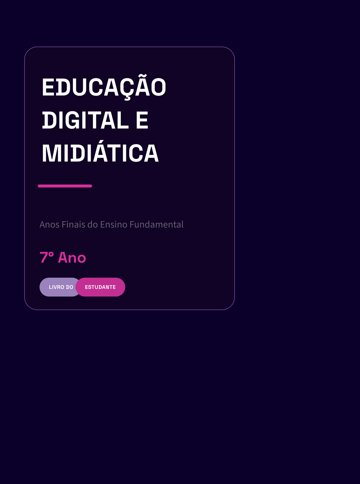 Capa do livro Educação Digital e Midiática - Anos Finais do Ensino Fundamental - 7º Ano - Livro do Estudante
